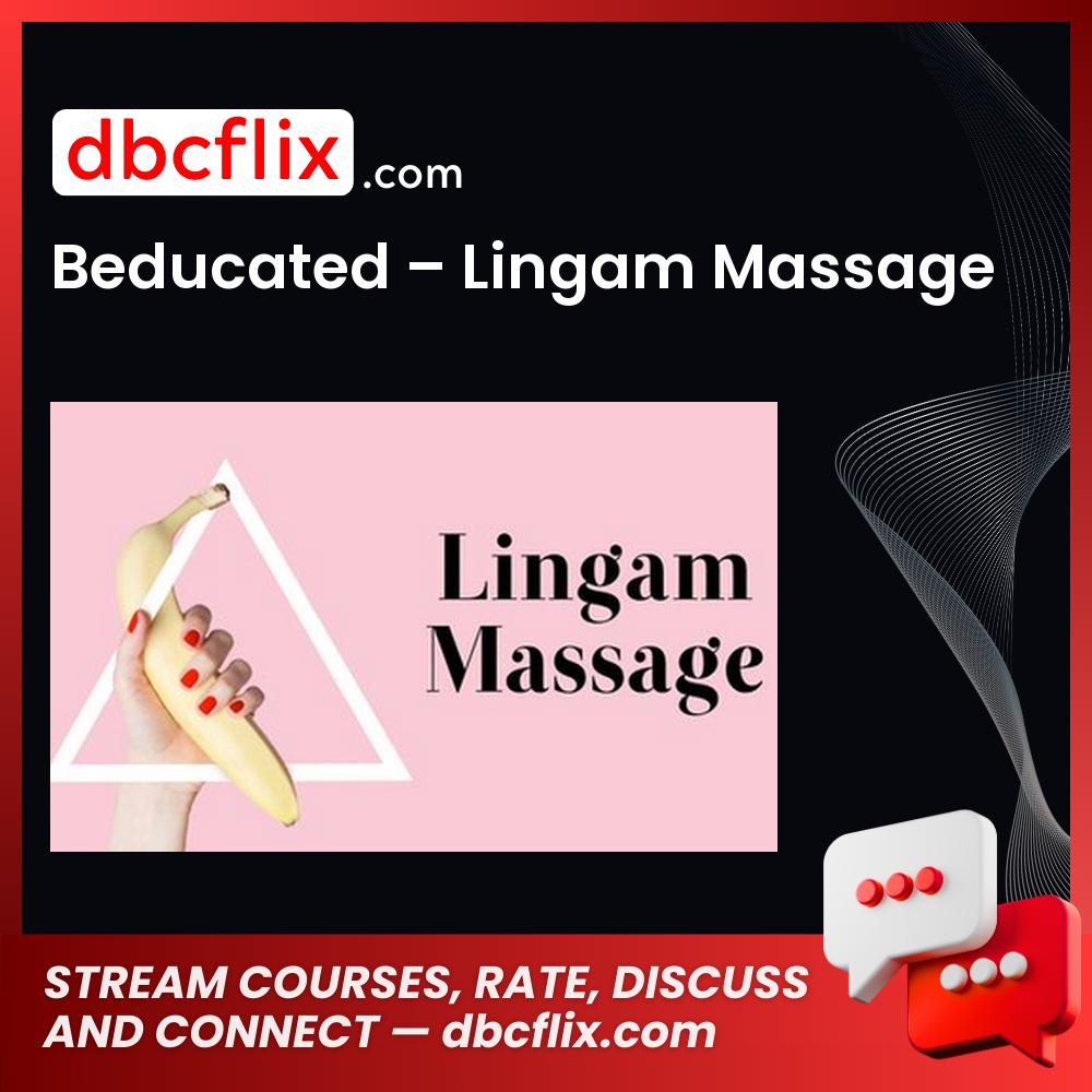 Beducated – Lingam Massage free downoad, dbcflix, dbcflix.com, storedbc.com, downloadbusinesscourse, mega, google drive