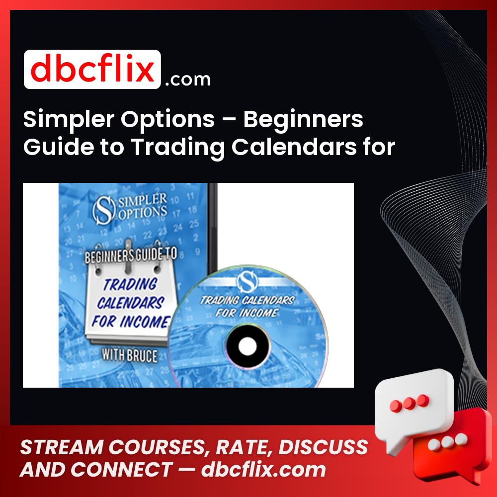 Simpler Options – Beginners Guide to Trading Calendars for Income free downoad, dbcflix, dbcflix.com, storedbc.com, downloadbusinesscourse, mega, google drive