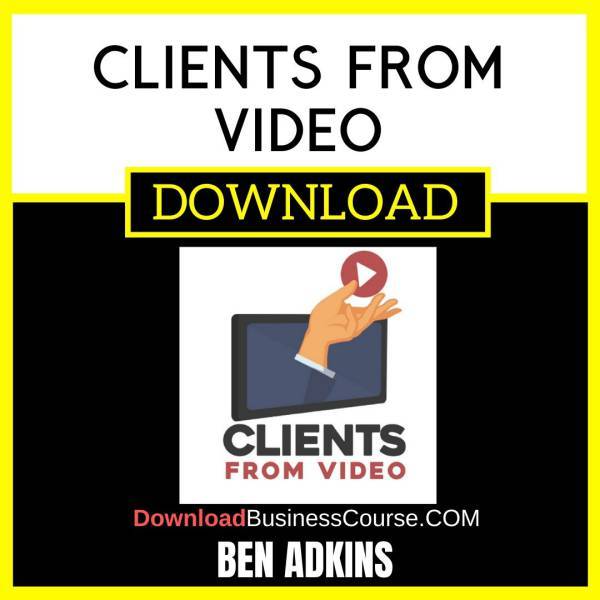 Ben Adkins Clients From Video FREE DOWNLOAD