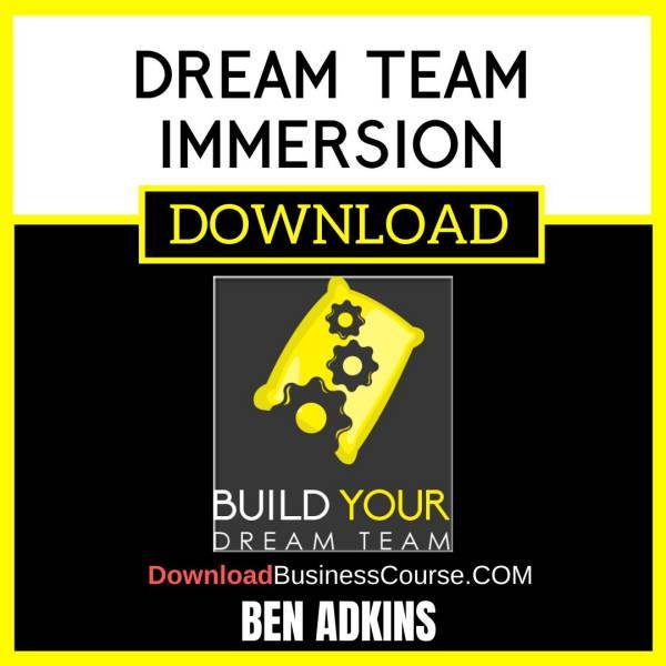 Ben Adkins Dream Team Immersion FREE DOWNLOAD