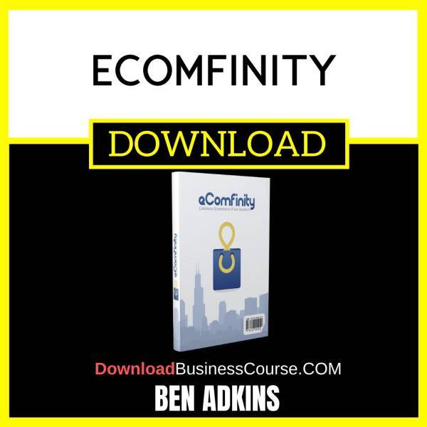 Ben Adkins Ecomfinity FREE DOWNLOAD