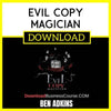 Ben Adkins Evil Copy Magician FREE DOWNLOAD