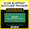 Ben Malol Ecom Blueprint Bootcamp Program FREE DOWNLOAD