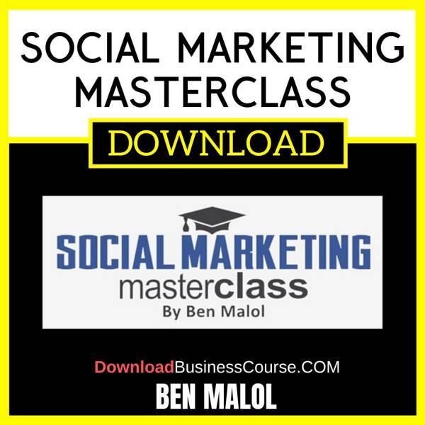 Ben Malol Social Marketing Masterclass FREE DOWNLOAD