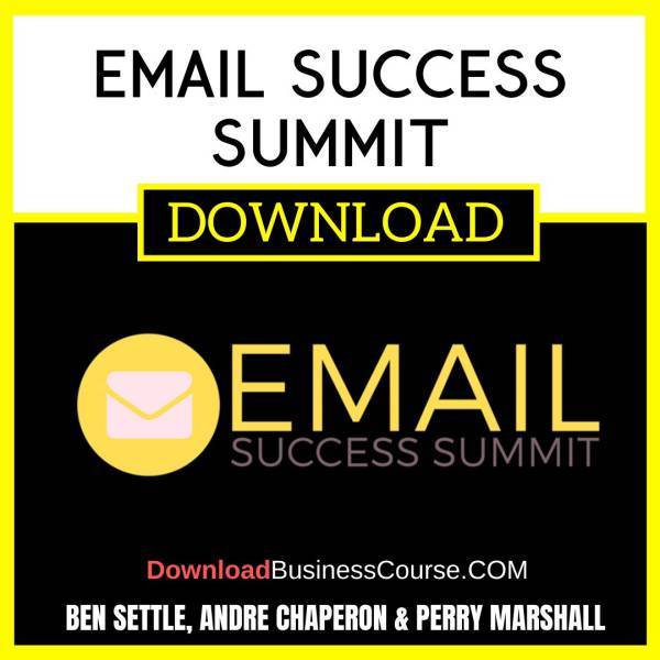 Ben Settle Andre Chaperon And Perry Marshall Email Success Summit FREE DOWNLOAD