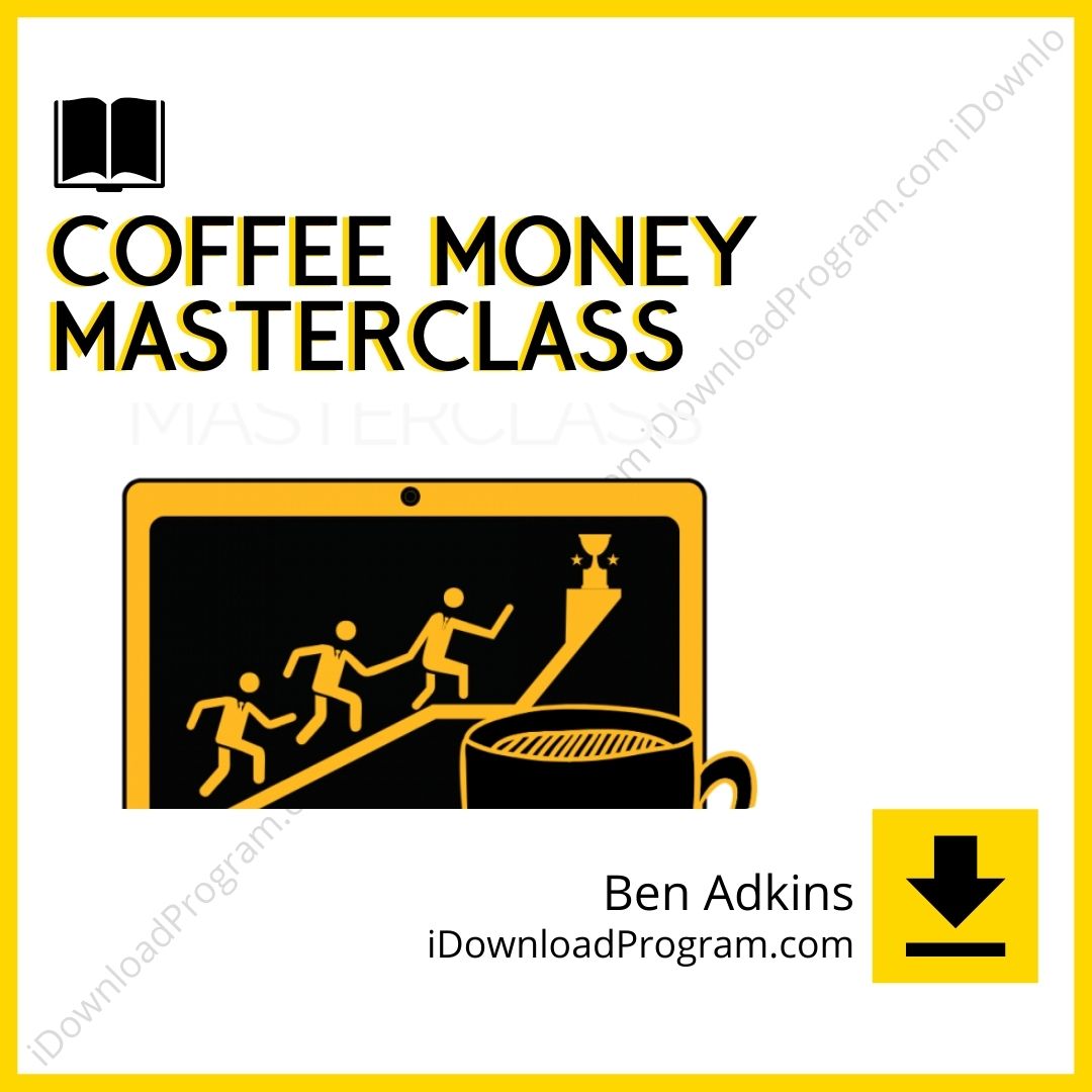 Ben Adkins – Coffee Money Masterclass, download, downloadbusinesscourse, drive, fast, free, google, mega, rapidgator, torrent