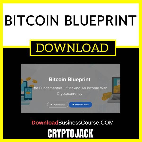 Bitcoin Blueprint Cryptojack FREE DOWNLOAD