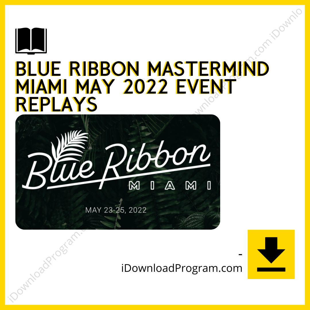 Blue Ribbon Mastermind Miami May 2022 event replays, download, downloadbusinesscourse, drive, fast, free, google, mega, rapidgator, torrent