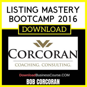 Bob Corcoran Listing Mastery Bootcamp 2016 FREE DOWNLOAD