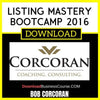 Bob Corcoran Listing Mastery Bootcamp 2016 FREE DOWNLOAD