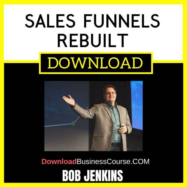 Bob Jenkins Sales Funnels Rebuilt FREE DOWNLOAD