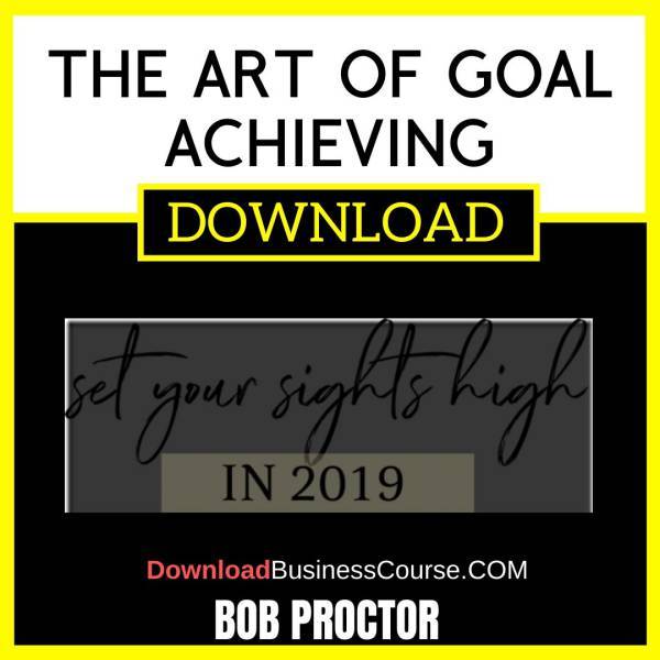 Bob Proctor The Art Of Goal Achieving FREE DOWNLOAD