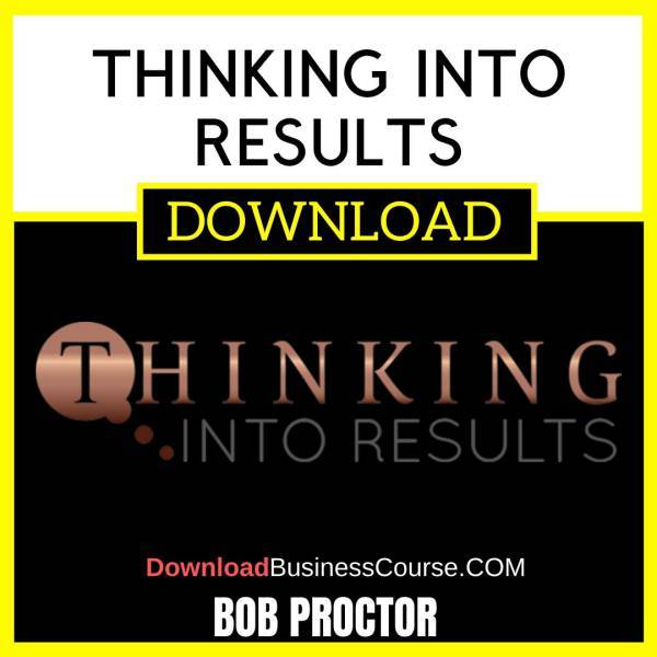 Bob Proctor Thinking Into Results FREE DOWNLOAD