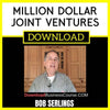 Bob Serling Million Dollar Joint Ventures FREE DOWNLOAD