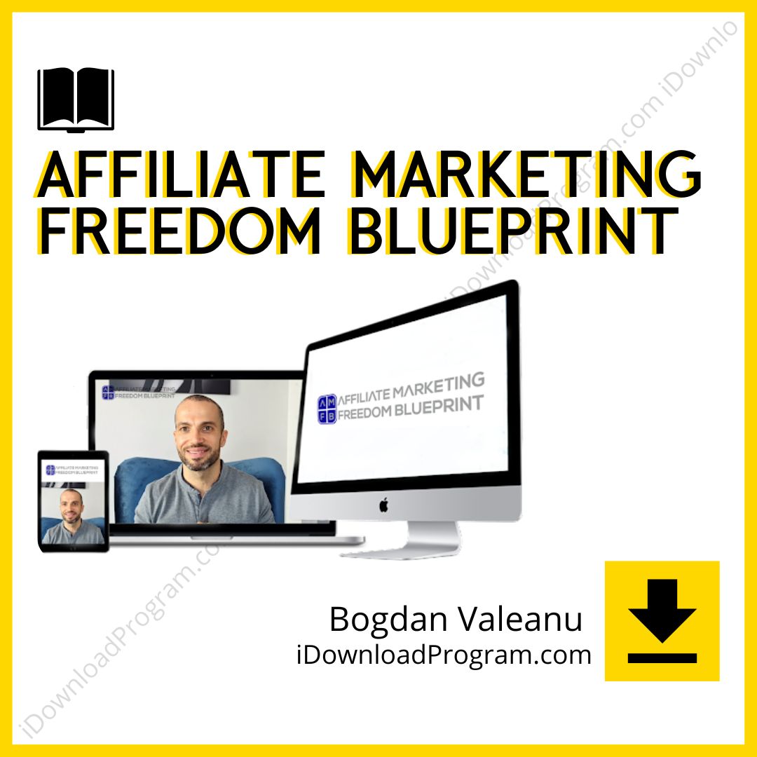 Bogdan Valeanu – Affiliate Marketing Freedom Blueprint, download, downloadbusinesscourse, drive, fast, free, google, mega, rapidgator, torrent