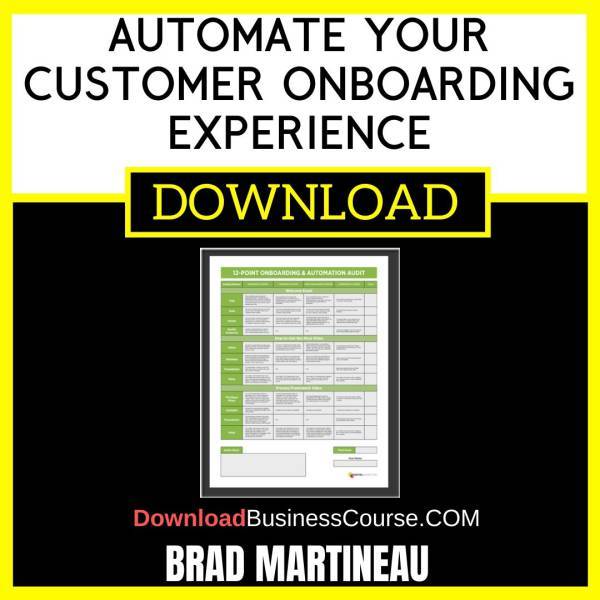 Brad Martineau Automate Your Customer Onboarding Experience FREE DOWNLOAD