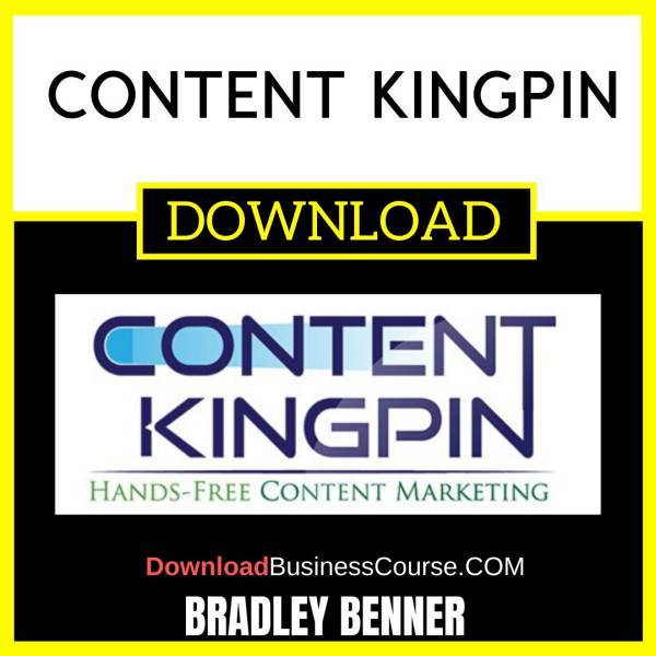 Bradley Benner Content Kingpin FREE DOWNLOAD