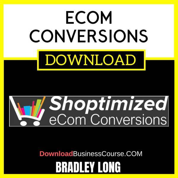 Bradley Long Ecom Conversions FREE DOWNLOAD