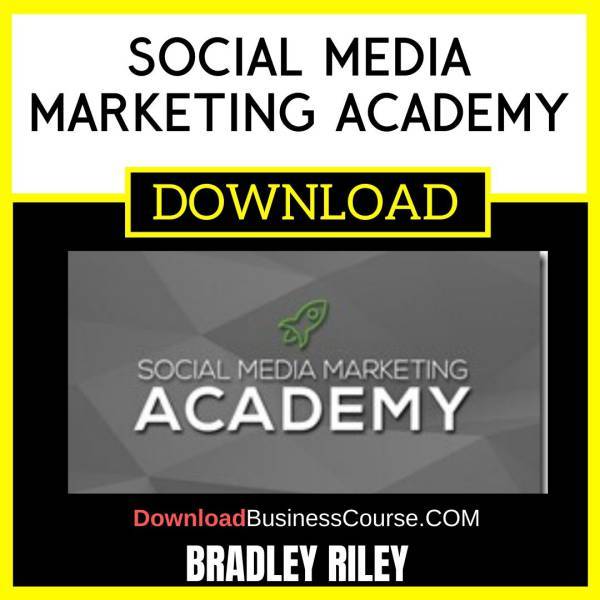 Bradley Riley Social Media Marketing Academy FREE DOWNLOAD