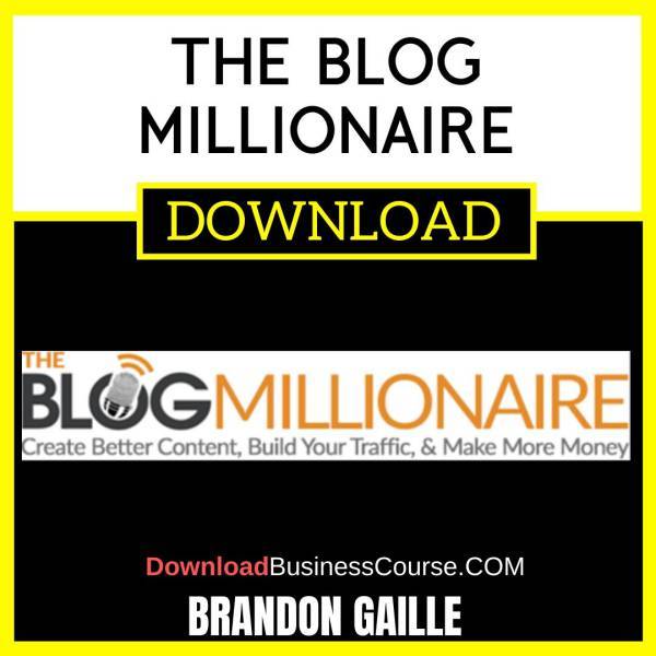 Brandon Gaille The Blog Millionaire FREE DOWNLOAD