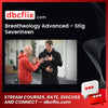 Breatheology Advanced – Stig Severinsen free downoad, dbcflix, dbcflix.com, storedbc.com, downloadbusinesscourse, mega, google drive