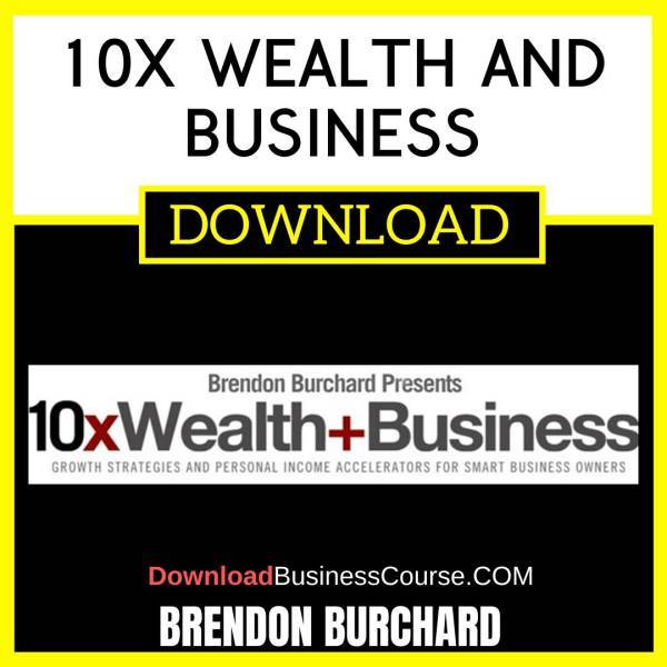 Brendon Burchard 10x Wealth And Business FREE DOWNLOAD