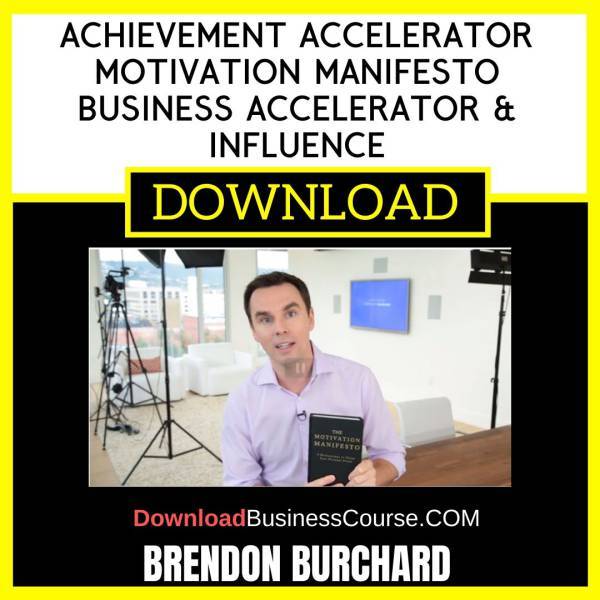 Brendon Burchard Achievement Accelerator Motivation Manifesto Business Accelerator And Influence FREE DOWNLOAD