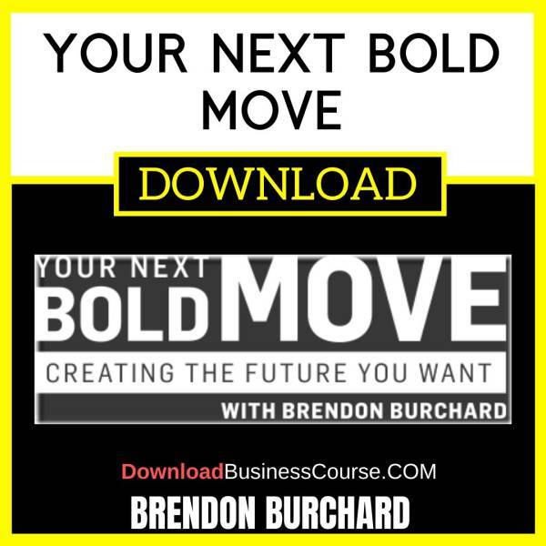 Brendon Burchard Your Next Bold Move FREE DOWNLOAD