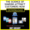 Bret Gregory The Science Of Sharing Attract Customers Now FREE DOWNLOAD