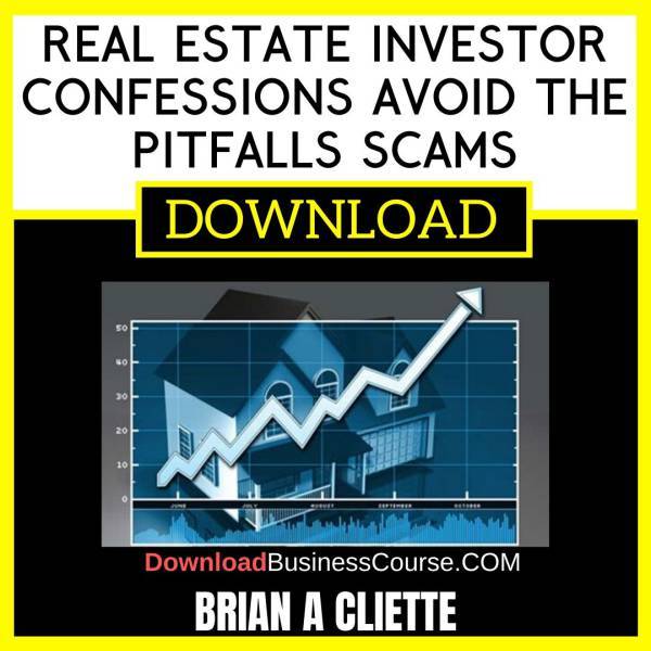 Brian A Cliette Real Estate Investor Confessions Avoid The Pitfalls Scams FREE DOWNLOAD