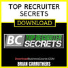 Brian Carruthers Top Recruiter Secrets FREE DOWNLOAD