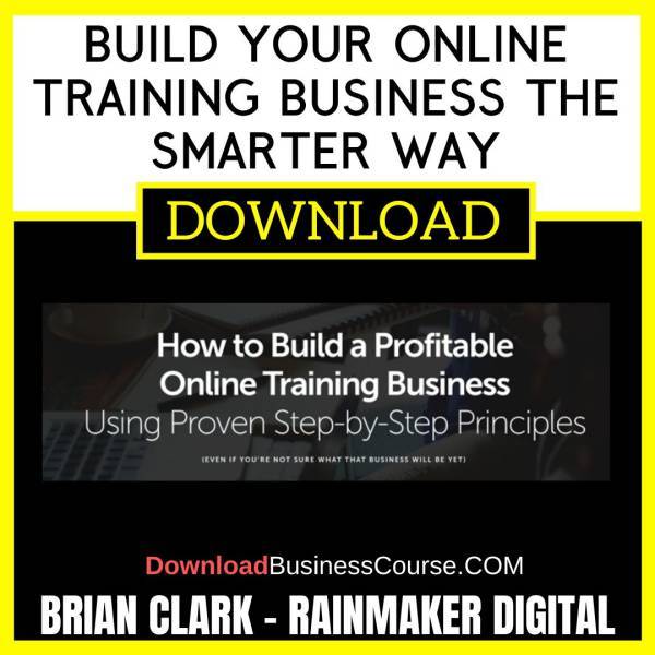 Brian Clark Rainmaker Digital Build Your Online Training Business The Smarter Way FREE DOWNLOAD