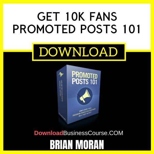 Brian Moran Get 10k Fans Promoted Posts 101 FREE DOWNLOAD