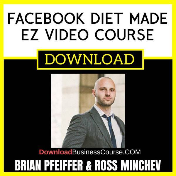 Brian Pfeiffer Ross Minchev Facebook Diet Made Ez Video Course FREE DOWNLOAD