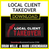 Brian Willie Mark Luckenbaugh Local Client Takeover FREE DOWNLOAD