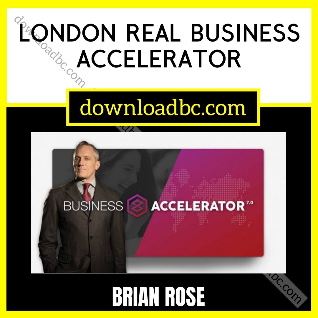 Brian Rose London Real Business Accelerator, download, downloadbusinesscourse, free, google drive, mega, rapidgator