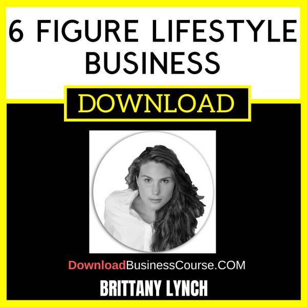 Brittany Lynch 6 Figure Lifestyle Business FREE DOWNLOAD