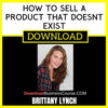 Brittany Lynch How To Sell A Product That Doesnt Exist FREE DOWNLOAD