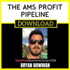 Bryan Bowman The Ams Profit Pipeline FREE DOWNLOAD