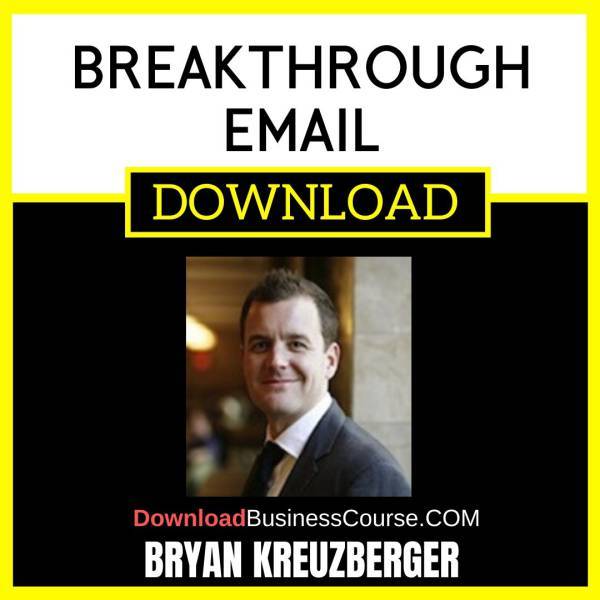 Bryan Kreuzberger Breakthrough Email FREE DOWNLOAD