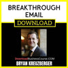 Bryan Kreuzberger Breakthrough Email FREE DOWNLOAD