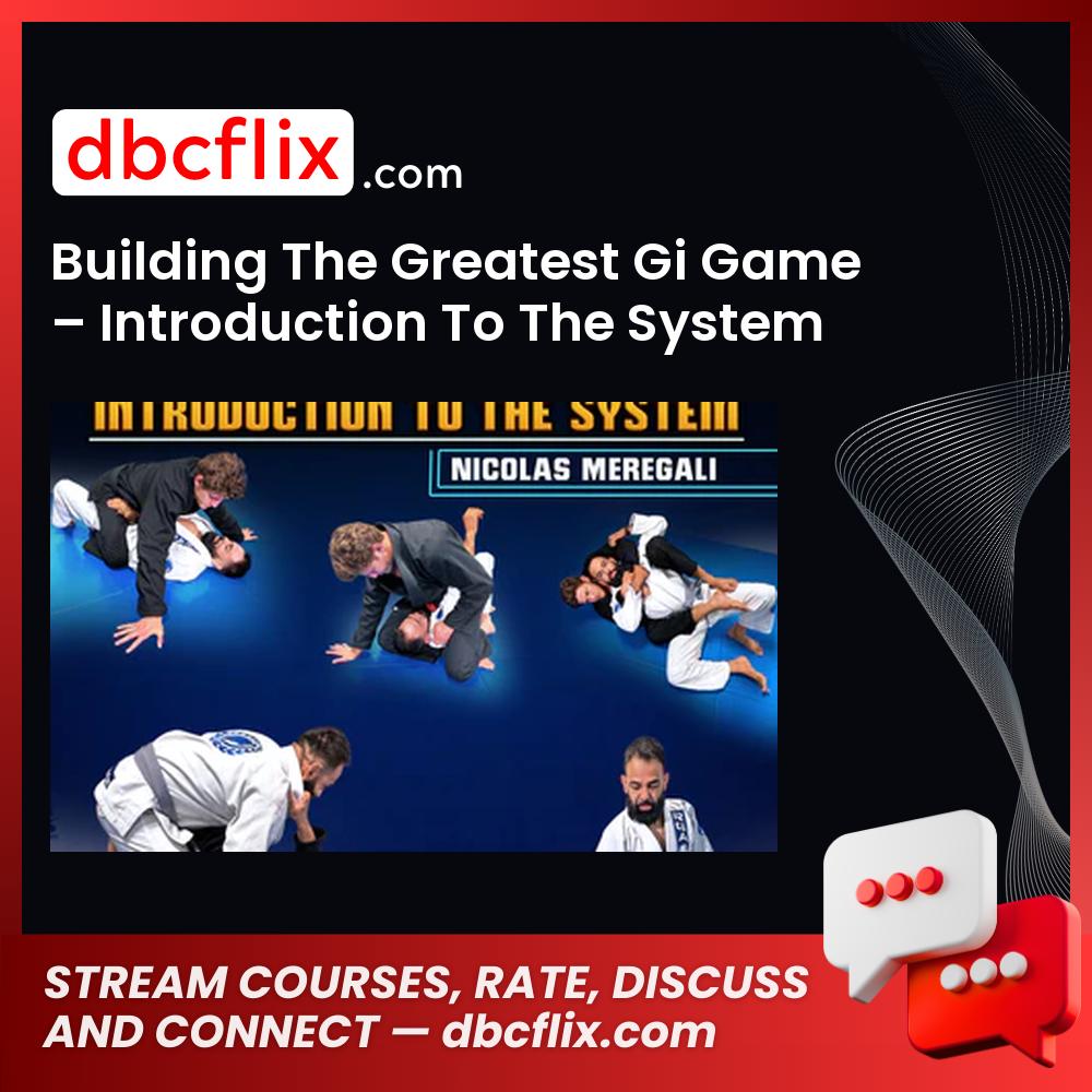 Building The Greatest Gi Game – Introduction To The System by Nicholas Meregali free downoad, dbcflix, dbcflix.com, storedbc.com, downloadbusinesscourse, mega, google drive