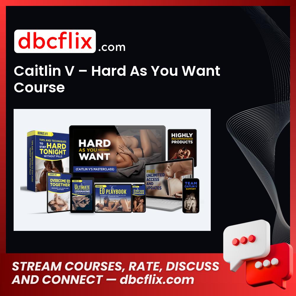 Caitlin V – Hard As You Want Course free downoad, dbcflix, dbcflix.com, storedbc.com, downloadbusinesscourse, mega, google drive