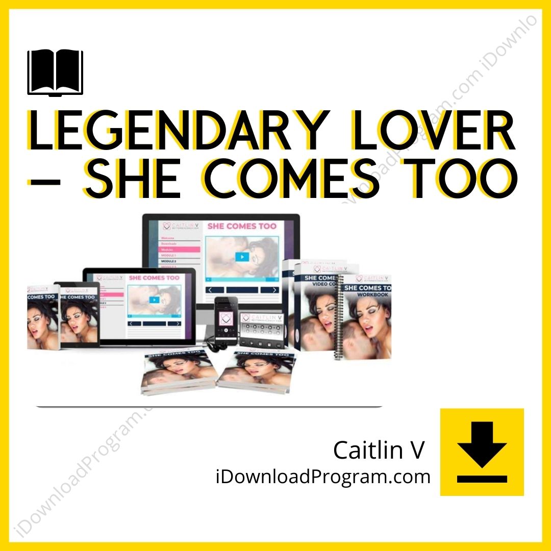 Caitlin V – Legendary Lover – She Comes Too, download, downloadbusinesscourse, drive, fast, free, google, mega, rapidgator, torrent