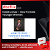 Caleb Jones – How To Date Younger Women free downoad, dbcflix, dbcflix.com, storedbc.com, downloadbusinesscourse, mega, google drive