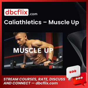 Caliathletics – Muscle Up, download, downloadbusinesscourse, drive, fast, free, google, mega, rapidgator, torrent