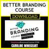 Caroline Winegeart Better Branding Course FREE DOWNLOAD