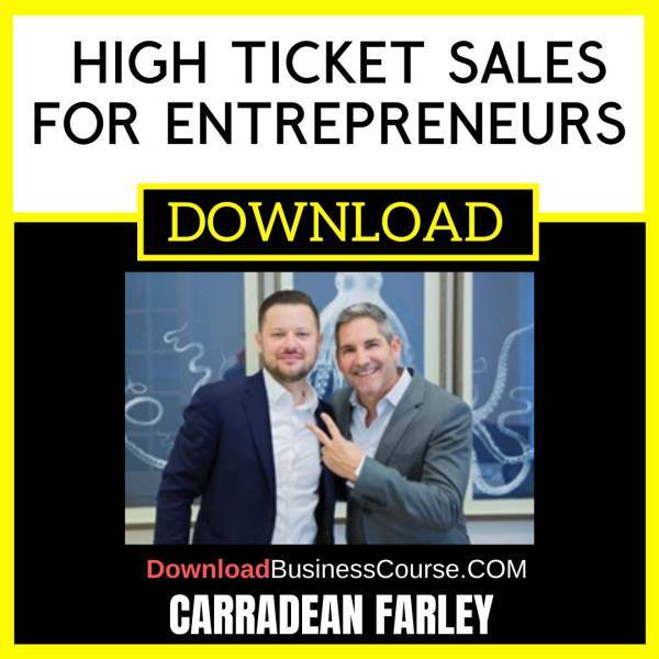 Carradean Farley High Ticket Sales For Entrepreneurs FREE DOWNLOAD