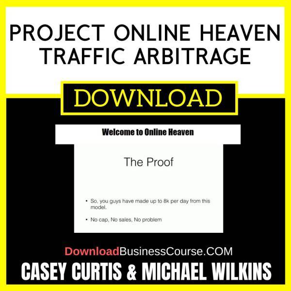 Casey Curtis And Michael Wilkins Project Online Heaven Traffic Arbitrage FREE DOWNLOAD