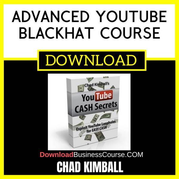 Chad Kimball Advanced Youtube Blackhat Course FREE DOWNLOAD